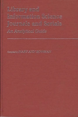 Library and Information Science Journals and Serials: An Analytical Guide by Bowman, Mary Ann
