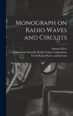 Monograph on Radio Waves and Circuits by Silver, Samuel 1915- Ed