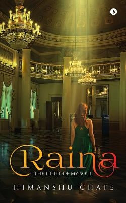 Raina: The Light of My Soul by Chate, Himanshu