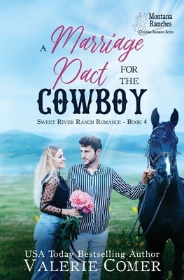 A Marriage Pact for the Cowboy: an opposites attract, secrets uncovered Montana Ranches Christian Romance by Comer, Valerie