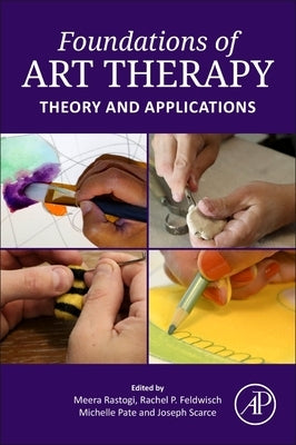 Foundations of Art Therapy: Theory and Applications by Rastogi, Meera