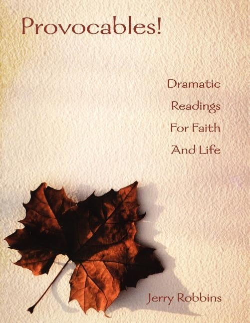 Provocables!: Dramatic Readings For Faith And Life by Robbins, Jerry K.