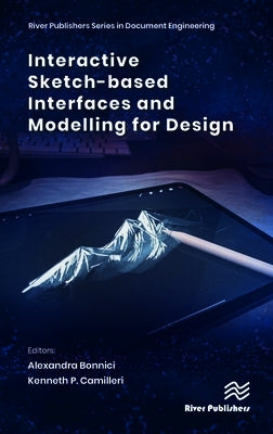 Interactive Sketch-based Interfaces and Modelling for Design by Bonnici, Alexandra