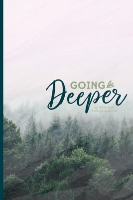 Going Deeper: 60 week faith challenge workbook by Nelson, Kayla