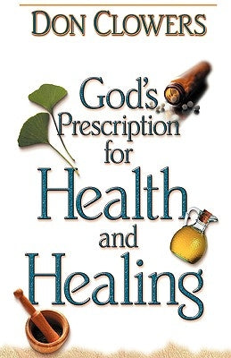 God's Prescription for Health and Healing by Clowers, Don