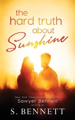 The Hard Truth About Sunshine by Bennett, S.