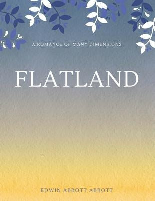 Flatland: A Romance of Many Dimensions by Abbott, Edwin Abbott