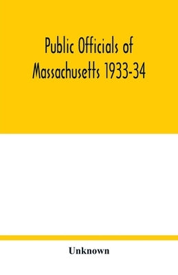 Public officials of Massachusetts 1933-34 by Unknown