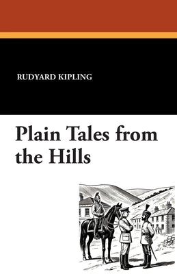 Plain Tales from the Hills by Kipling, Rudyard