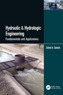 Hydraulic & Hydrologic Engineering: Fundamentals and Applications by Samani, Zohrab A.
