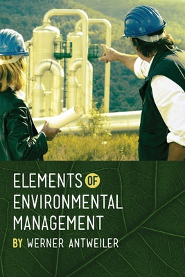 Elements of Environmental Management by Antweiler, Werner