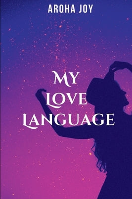 My Love Language by J, Aroha