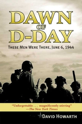 Dawn of D-Day: These Men Were There, June 6, 1944 by Howarth, David