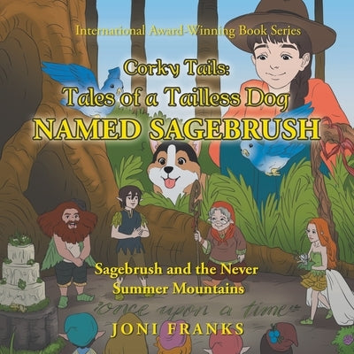 Corky Tails: Tales of a Tailless Dog Named Sagebrush: Sagebrush and the Never Summer Mountains by Franks, Joni