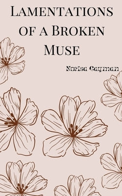 Lamentations Of A Broken Muse by Gayman, Noelsa