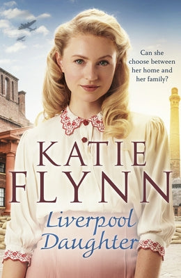 Liverpool Daughter: A Heart-Warming Wartime Story by Flynn, Katie