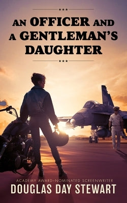 An Officer and a Gentleman's Daughter by Stewart, Douglas Day