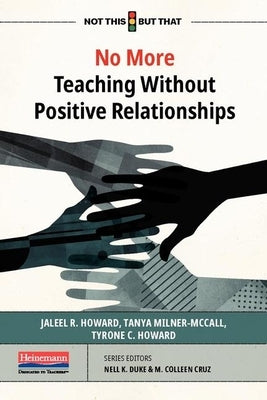 No More Teaching Without Positive Relationships by Howard, Jaleel R.