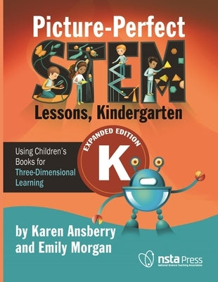 Picture-Perfect Stem Lessons, Kindergarten: Using Children's Books for Three-Dimensional Learning by Morgan, Emily