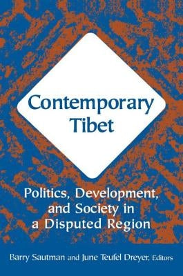 Contemporary Tibet: Politics, Development and Society in a Disputed Region by Sautman, Barry