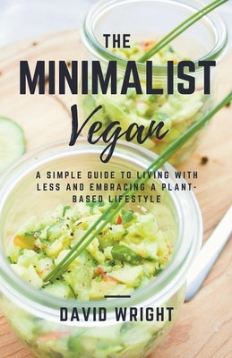The Minimalist Vegan by Wright, David