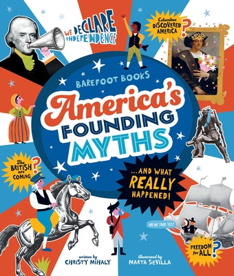 Barefoot Books America's Founding Myths...and What Really Happened by Mihaly, Christy
