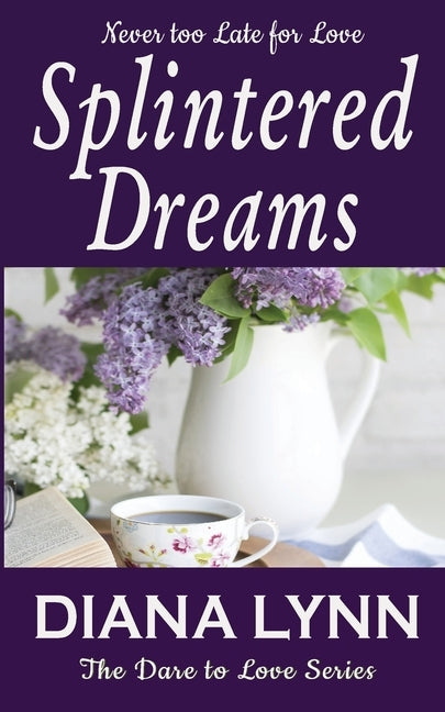 Splintered Dreams: Dare To Love by Lynn, Diana