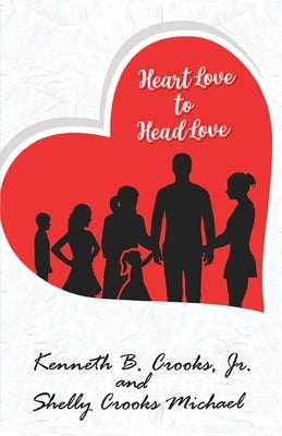 Heart Love to Head Love by Crooks, Kenneth B.