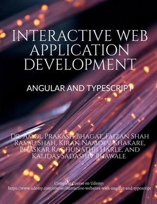 Interactive Web Application Development Angular and Typescript: Incorporating History, Geography, Mathematics, Ancient and Modern Architectural Buildi by Faizan Shah, Amol Prakash Bhagat