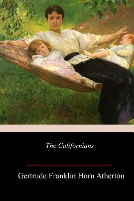 The Californians by Atherton, Gertrude Franklin Horn