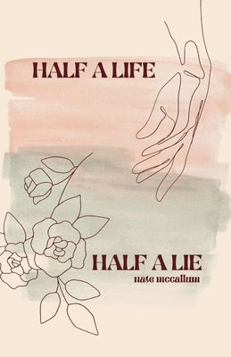 Half a Life / Half a Lie: Poetry Collection (Vol. 3) by McCallum, Nathan