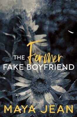 The Former Fake Boyfriend by Jean, Maya