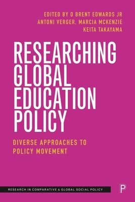 Researching Global Education Policy: Diverse Approaches to Policy Movement by Chin, Mellisa
