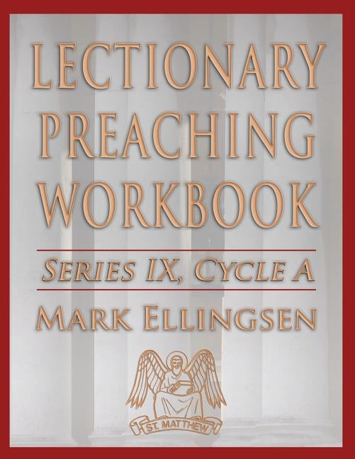 Lectionary Preaching Workbook, Series IX, Cycle a by Ellingsen, Mark