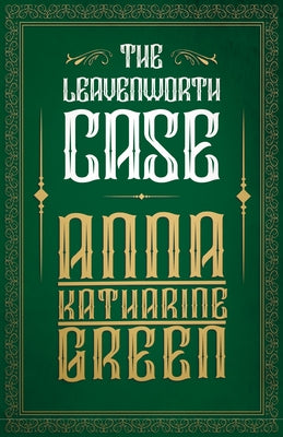 The Leavenworth Case by Green, Anna Katharine