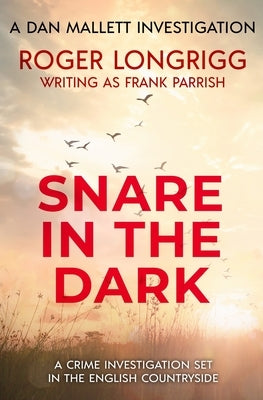 Snare in the Dark: A crime investigation set in the English countryside by Longrigg, Roger