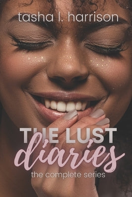 The Lust Diaries: The Complete Series by Harrison, Tasha L.