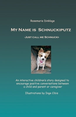 My Name is Schnuckiputz: Just call me Schnucki by Cibis, Inge