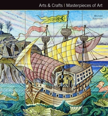 Arts & Crafts Masterpieces of Art by Robinson, Michael
