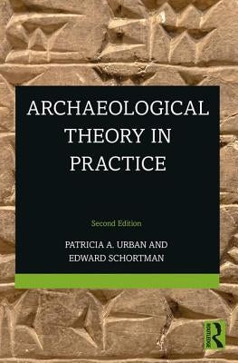 Archaeological Theory in Practice by Urban, Patricia