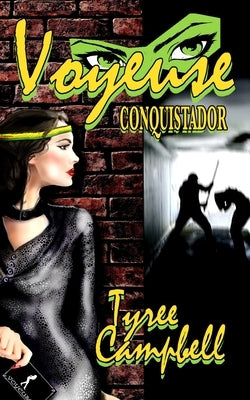 Voyeuse: Conquistador by Campbell, Tyree