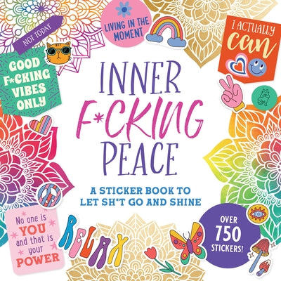 Inner F*cking Peace Sticker Book: A Sticker Book to Let Sh*t Go and Shine by Peter Pauper Press