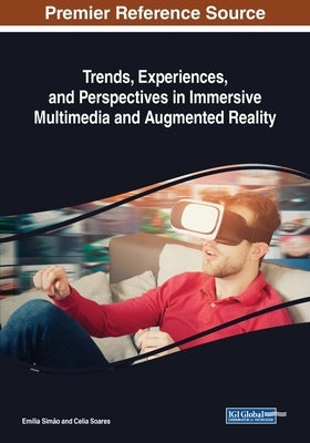 Trends, Experiences, and Perspectives in Immersive Multimedia and Augmented Reality by Simão, Emília