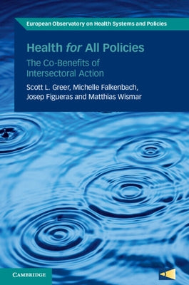 Health for All Policies: The Co-Benefits of Intersectoral Action by Greer, Scott L.