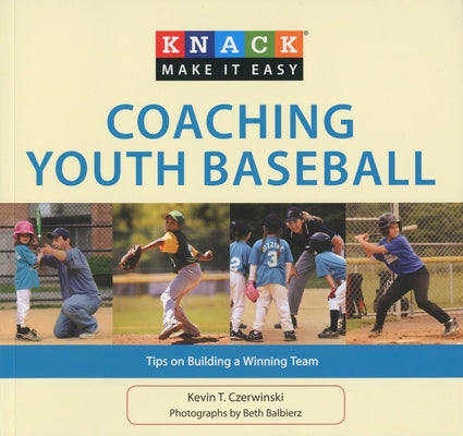 Coaching Youth Baseball: Tips on Building a Winning Team by Czerwinski, Kevin