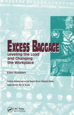 Excess Baggage: Leveling the Load and Changing the Workplace by Rosskam, Ellen
