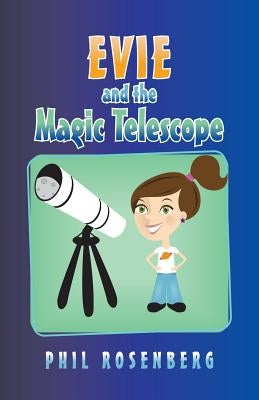 Evie and the Magic Telescope by Rosenberg, Phil