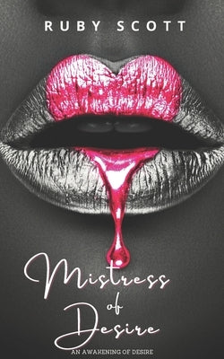 Mistress of Desire: A sapphic Novel of Lesbian Erotic Romance by Scott, Ruby