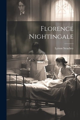 Florence Nightingale by Strachey, Lytton 1880-1932