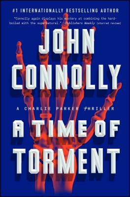 A Time of Torment: A Charlie Parker Thrillervolume 14 by Connolly, John